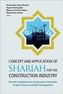 Concept And Application Of Shariah For The Construction Industry: Shariah Compliance In Construction Contracts, Project