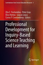 Professional Development for Inquiry-Based Science Teaching and Learning