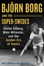 Bjoern Borg and the Super-Swedes