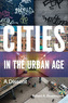 Cities in the Urban Age