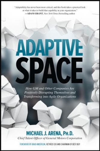 Adaptive Space: How GM and Other Companies are Positively Disrupting Themselves and Transforming into Agile Organization