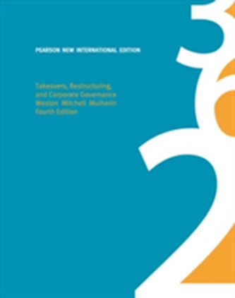 Takeovers, Restructuring, and Corporate Governance: Pearson New International Edition