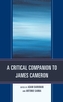 A Critical Companion to James Cameron