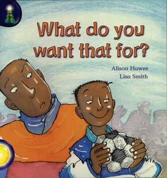 Lighthouse Year 1 Yellow: What Do You Want That For?