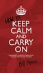 How to Keep Calm and Carry On