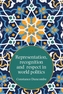 Representation, Recognition and Respect in World Politics