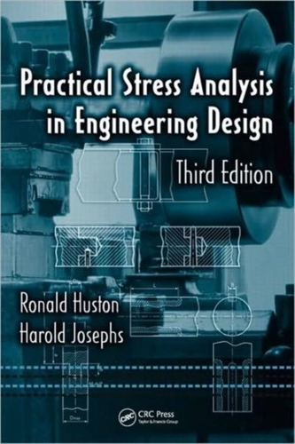 Practical Stress Analysis in Engineering Design, Third Edition