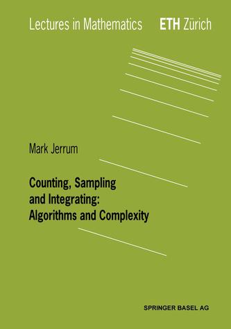 Counting, Sampling and Integrating: Algorithms and Complexity