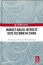 Market-Based Interest Rate Reform in China