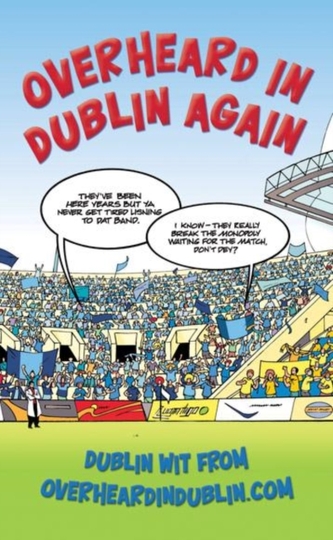 Overheard in Dublin Again