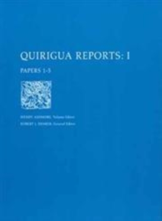 Quirigua Reports, Volume I