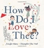 How Do I Love Thee?