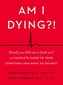 Am I Dying?!