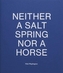 Neither a Salt Spring Nor a Horse