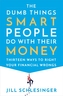 The Dumb Things Smart People Do with Their Money