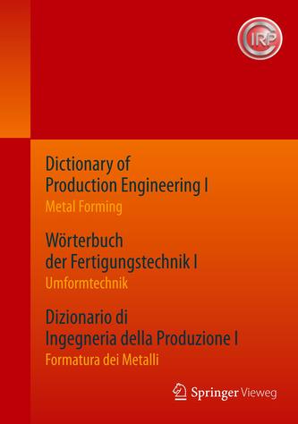 Dictionary of Production Engineering I / Worterbuch der Fertigungstechnik I / Dizionario di Ingegneria della Produzione