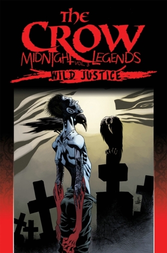 The Crow Midnight Legends Volume 3 Wild Justice