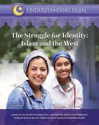 The Struggle for Identity Islam and the West - Understanding Islam
