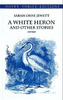 White Heron and Other Stories