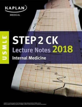 USMLE Step 2 CK Lecture Notes 2018: Internal Medicine