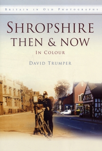 SHROPSHIRE THEN & NOW