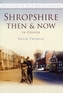 SHROPSHIRE THEN & NOW