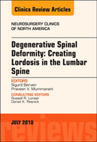 Degenerative Spinal Deformity: Creating Lordosis in the Lumbar Spine, An Issue of Neurosurgery Clinics of North America