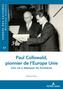 Paul Collowald, pionnier d'une Europe a unir