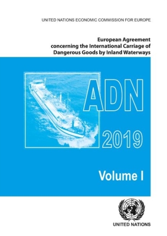 European Agreement Concerning the International Carriage of Dangerous Goods by Inland Waterways (ADN) 2019 Applicable as