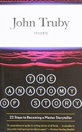 ANATOMY OF STORY: 22 STEPS TO BECOMING