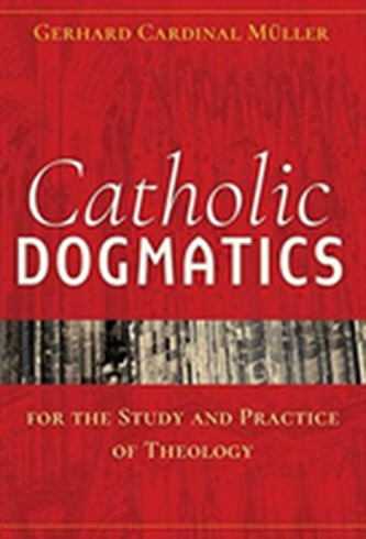 Catholic Dogmatics for the Study and Practice of Theology