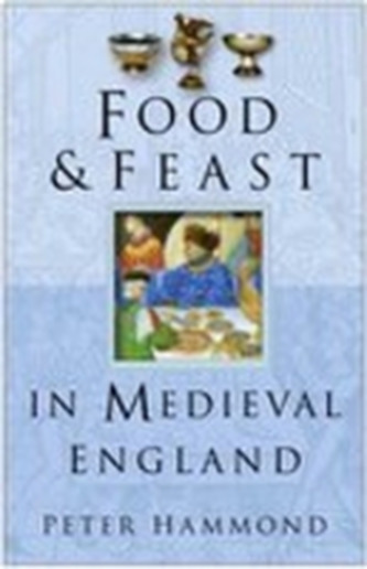 Food & Feast in Medieval England