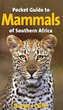 Pocket guide to mammals of Southern Africa