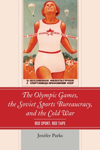 The Olympic Games, the Soviet Sports Bureaucracy, and the Cold War