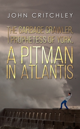 The Garbage Crawler, The Prophetess of York, A Pitman in Atlantis