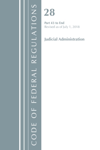 Code of Federal Regulations, Title 28 Judicial Administration 43-End, Revised as of July 1, 2018