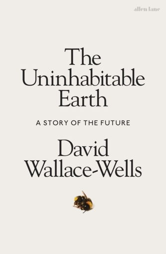 The Uninhabitable Earth : A Story of the Future