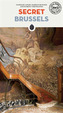 Secret Brussels - An Unusual Travel Guide