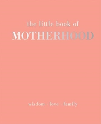 The Little Book of Motherhood