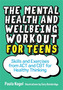 The Mental Health and Wellbeing Workout for Teens