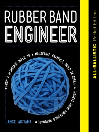 Rubber Band Engineer: All-Ballistic Pocket Edition
