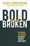 Bold and Broken