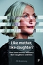 Like Mother, Like Daughter?