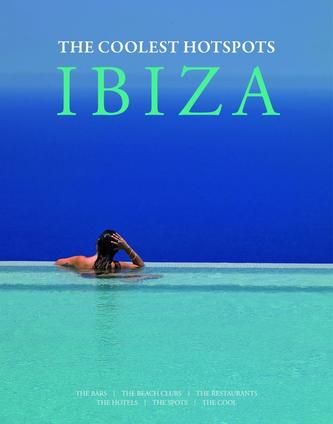 Ibiza: The Coolest Hotspots