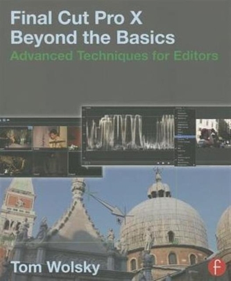 Final Cut Pro X Beyond the Basics