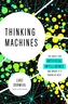 THINKING MACHINES: THE QUEST FOR ARTIFIC