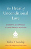 The Heart Of Unconditional Love