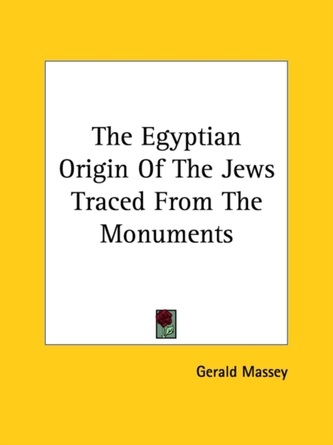 The Egyptian Origin Of The Jews Traced From The Monuments