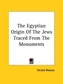 The Egyptian Origin Of The Jews Traced From The Monuments