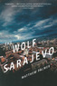 The Wolf Of Sarajevo